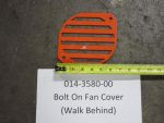 014-3580-00 - Walk Behind Bolt On Fan Cover