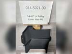 014-5021-00 - 54"/60" LH Pulley Cover