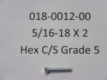 018-0012-00 - 5/16-18 X 2 HEX C/S | Free Shipping Over $100