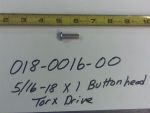 018-0016-00 - 5/16-18 x 1 Button Head Torx Drive Bolt