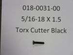 018-0031-00 - 5/16-18 x 1.5 Torx Cutter-Blk | Free Shipping Over $100