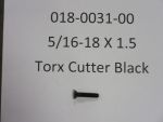 018-0031-00 - 5/16-18 x 1.5" Torx Cutter-Blk