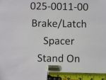 025-0011-00 - Brake/Latch Spacer-Stand On