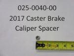 025-0040-00 - 2017 Caster Brake Caliper Spacer