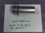 035-7039-00 - Cover Tube Assy for Actuator | Free Shipping Over $100