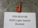039-0019-00 - ROPS Light Switch Bracket