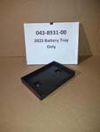 043-8931-00 - 2023 Battery Tray Only | Free Shipping Over $100