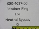 050-4037-00 - Retainer Ring for Neutral Bypass fits the 3100 - 3200 - 3400 & EZT Transaxles