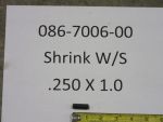 086-7006-00 - Shrink W/S.250 x 1.0 | Free Shipping Over $100